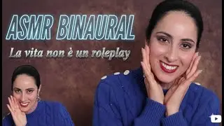 ASMR La vita non &egrave; un Role-play Binaurale Whispering