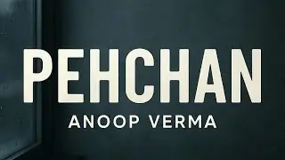 Pehchan || Anoop Verma || FY2021