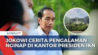 Ditanya soal Tidurnya di Kantor Presiden IKN Pertama Kali, Jokowi: Nggak Nyenyak