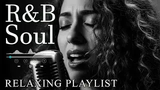 【R&B Soul】Romantic R&B Soul Music &ndash; Relaxing Soulful Mix for Love & Chill Nights