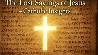 The Gospel of Thomas: Hidden Sayings, Spiritual Awakening, and Catholic Wisdom