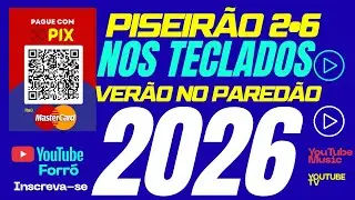 PISEIRÃO 2.6 NOS TECLADOS 2026 - VERÃO NO PAREDÃO DE FORRÓ 2026 - FORROZÃO NOS TECLADOS 2026