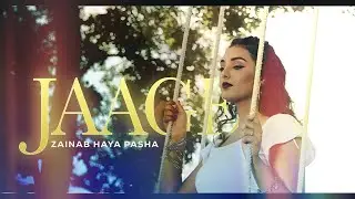 Jaage | Zainab Haya Pasha | Official Music Video