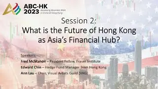 Session 2 - What is the Future of Hong Kong as Asia&rsquo;s Financial Hub?