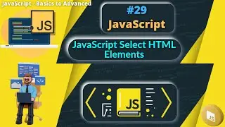 #29 JavaScript Select HTML Elements | Document Object Model Tutorial
