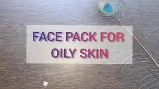 Face Pack for Oily Skin | Instant Glow in 15 mins |Give 2 mins for your skin |