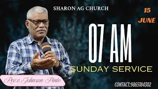 SUNDAY SERVICE - 15 JUNE 2025 - REV.V JOHNSON PINTO - SHARON AG CHURCH ARULPURAM - CELL:9865184302