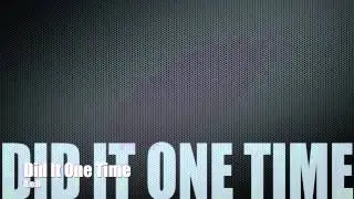 Did It One Time