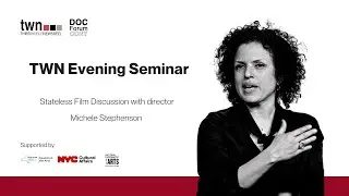 TWN Evening Seminars: Stateless Documentary discussion with Michele Stephenson