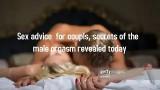 sex advice for couple #secrets of the male orgasm revealed today