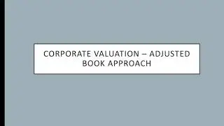 Corporate Valuation - Adjusted Book Approach