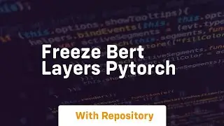 freeze bert layers pytorch