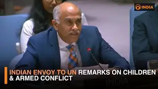 Indian envoy to UN remarks on Children & Armed Conflict
