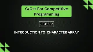 Class 7: Introduction to  Character Array
