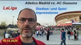 #112 La Liga ATM vs OSA 18.10.2025 - Impressionen vom Spielfeldrand