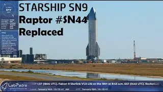 SPACEX STARSHIP SN9 Raptor Engine #SN44 Gets replaced