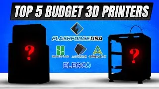 Ultimate Top 5 Budget Core XY 3D Printers 2024 2025