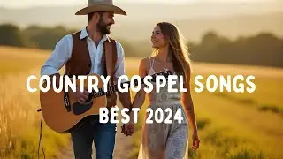 Best Gospel Christian Country Songs 2024
