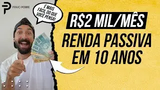 Tenha RENDA PASSIVA em até DEZ ANOS