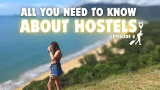 All About Hostel Tips - Episode 8 | The Ultimate Backpacking Guide