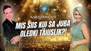 #63 Ärkvel Teadvel Looja - Kaidi Karilaid - Mis siis kui sa juba oledki täiuslik?!