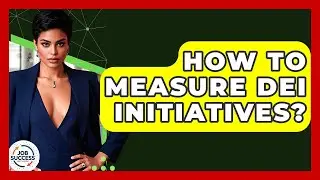 How To Measure DEI Initiatives? - Job Success Network