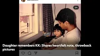 Daughter remembers KK: Shares heartfelt note, throwback pictures