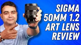 Sigma 50mm F/1.2 DG DN Art Lens Review: Is it Worth it?