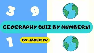 QUIZ: Geography By Numbers! (Have I Lost My Geography Knowledge???)