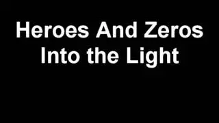 Heroes and Zeros - Into The Light (Lyrics)