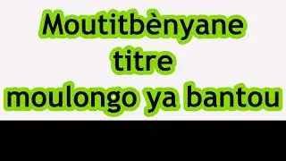 Artiste: moutitb&egrave;nyane,  titre: moulongo ya bantou 1