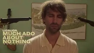 LIONLION - Much Ado About Nothing (Official Music Video)