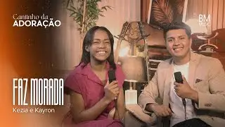 Kezia e Kayron  - Faz Morada (COVER) #CantinhoDaAdoração
