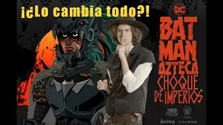 Rese&ntilde;a de BATMAN AZTECA &iquest;Lo cambia todo?