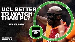 &lsquo;CHAOTIC!&rsquo; Is the Champions League more entertaining than the Premier League? | ESPN FC