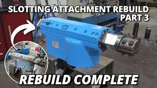 Rebuild COMPLETE & TESTING the Vintage Slotting Attachment | Part 3