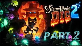 SteamWorld Dig 2 - PC Gameplay Full Walkthrough Part 2 (No Commentary)