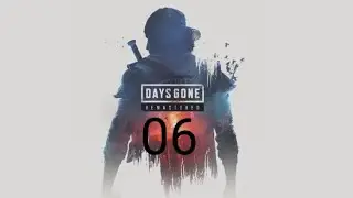 Days Gone: Remastered part 06: Clear Out the Nests & Restocking on ammo