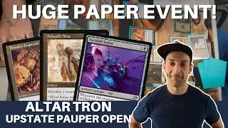 HUGE PLAYER-RUN EVENT! I played a paper Pauper Event with Altar Tron in the Upstate NY Pauper Open!