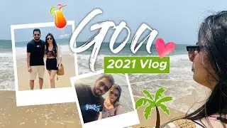 Goa Vlog 2021 - Goa Trip just before 2021 Lockdown!!
