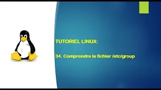Tutoriel Linux -  34. Comprendre le fichier /etc/group