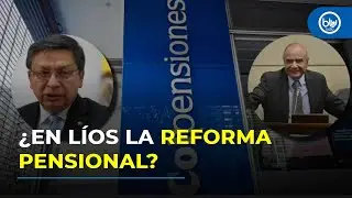 Reforma pensional en vilo: Corte pide pruebas a Colpensiones por recusaci&oacute;n de magistrado Carvajal