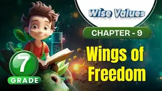 Wings of Freedom | Wise Values Grade 7 | Chapter 9 | IP Study