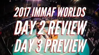 2017 IMMAF Worlds Day 2 Review/Quarter-Finals Preview