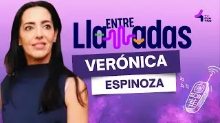 ENTRE LLAMADAS 🗣️📞 VERÓNICA ESPINOZA
