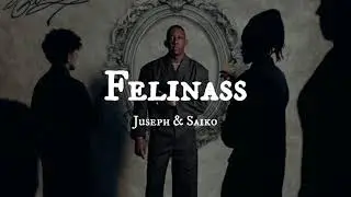 Juseph & Saiko - Felinas  (Lyrics)