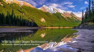 Beyond the Map | A Cinematic Backcountry Adventure in Jasper National Park