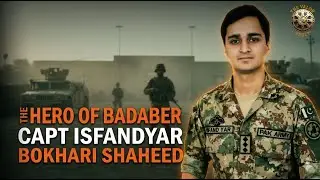 The Hero Of Badaber | Capt Isfandyar Bokhari&nbsp;Shaheed | Valor Vault | Shujat  Ki Dastaan