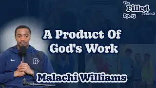 A Product of God's Work | Malachi Williams
