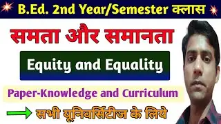 Equity And Equality || समता और समानता || Knowledge and Curriculum,B.ed Course || Mission One Way